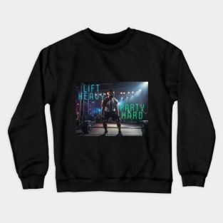 Lift Heavy Party Hard Crewneck Sweatshirt